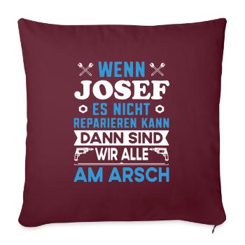 Name Josef reparieren Arbeit Büro lustig Fun - Sofakissenbezug 45 x 45 cm - Burgunderrot - Vorne