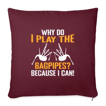 Parce que je peux Pourquoi je joue de la cornemuse - Housse de coussin décorative 45 x 45 cm - bordeaux - Devant