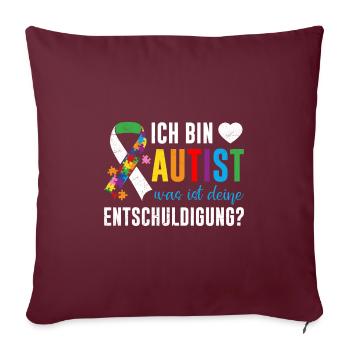 Ich bin Autist was ist deine Entschuldigung - Sofakissenbezug 45 x 45 cm - Burgunderrot - Vorne