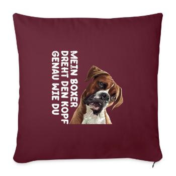 Boxer Besitzer MEIN BOXER DREHT DEN KOPF WIE DU - Sofakissenbezug 45 x 45 cm - Burgunderrot - Vorne