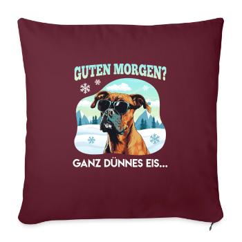 Deutscher Boxer GUTEN MORGEN? GANZ DÜNNES EIS... - Sofakissenbezug 45 x 45 cm - Burgunderrot - Vorne