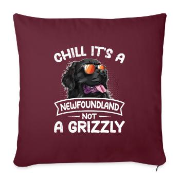 Newfie Besitzer CHILL IT'S A NEWFOUNDLAND NOT A - Sofakissenbezug 45 x 45 cm - Burgunderrot - Vorne