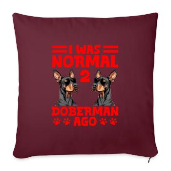 Doberman Besitzer WAS NORMAL 2 DOBERMANS AGO - Sofakissenbezug 45 x 45 cm - Burgunderrot - Vorne