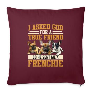 French Bulldog Lover a demandé à Dieu de m’envoyer - Housse de coussin décorative 45 x 45 cm - bordeaux - Devant