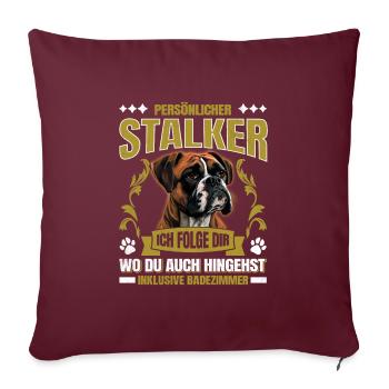 Deutscher Boxer PERSONAL STALKER Lustiges Boxer - Sofakissenbezug 45 x 45 cm - Burgunderrot - Vorne