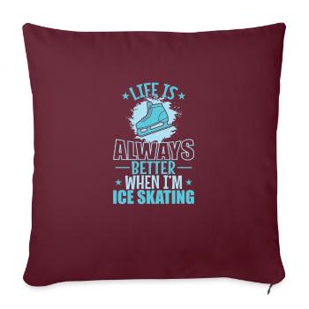 La vie est toujours meilleure quand je fais du patin à glace - Housse de coussin décorative 45 x 45 cm - bordeaux - Devant