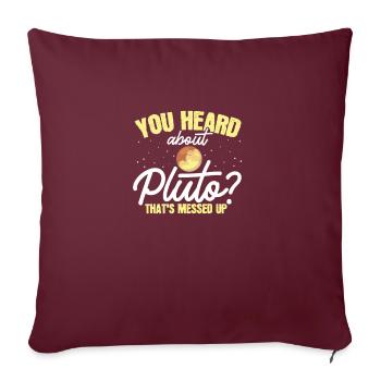 Avez-vous entendu parler de Pluton? C’est dingue - Housse de coussin décorative 45 x 45 cm - bordeaux - Devant