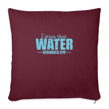 Living that Water Aerobics Life Gesundheit - Sofakissenbezug 45 x 45 cm - Burgunderrot - Vorne
