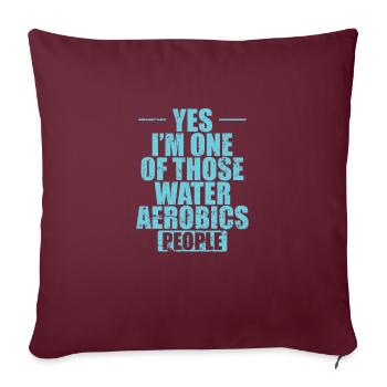Yes I'm one of those Water Aerobics People Sport - Sofakissenbezug 45 x 45 cm - Burgunderrot - Vorne