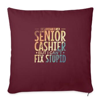 I might be a Senior Cashier but I can't fix Stupid - Sofakissenbezug 45 x 45 cm - Burgunderrot - Vorne