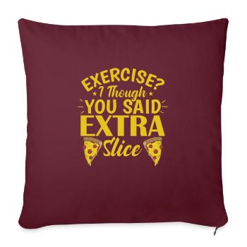 Exercise I though you said Extra Slice Pizza - Sofakissenbezug 45 x 45 cm - Burgunderrot - Vorne