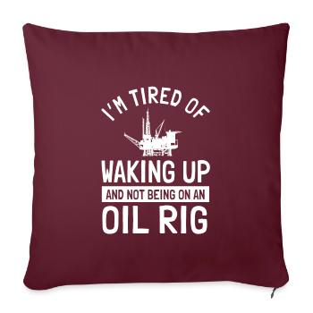 Slogan d’un travailleur pétrolier offshore - Housse de coussin décorative 45 x 45 cm - bordeaux - Devant