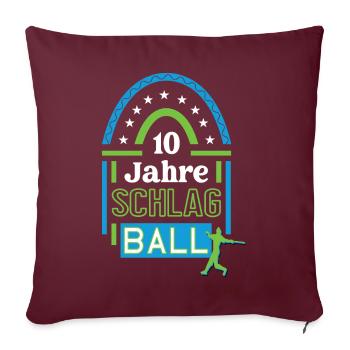 Schlagball Jubiläum 10 Jahre Trainer Spieler Jubi - Sofakissenbezug 45 x 45 cm - Burgunderrot - Vorne