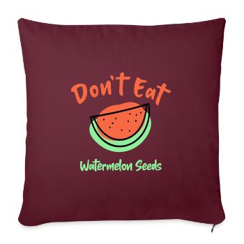 Don't Eat Watermelon Seeds - Sofakissenbezug 45 x 45 cm - Burgunderrot - Vorne