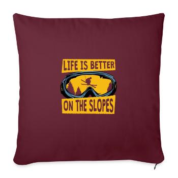 Life Is Better On The Slopes, Wintersport Ski - Sofakissenbezug 45 x 45 cm - Burgunderrot - Vorne