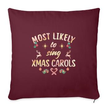 most likely to sing xmas carols - Sofakissenbezug 45 x 45 cm - Burgunderrot - Vorne