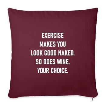 L’exercice vous fait bien paraître nu. Le vin aussi. - Housse de coussin décorative 45 x 45 cm - bordeaux - Devant