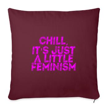 Feminism Gift Idea Feminist Chill - Sofa pillowcase 17,3'' x 17,3'' (45 x 45 cm) - burgundy - Front