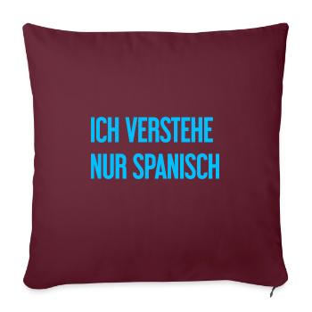 Ich verstehe nur Spanisch - Sofakissenbezug 45 x 45 cm - Burgunderrot - Vorne