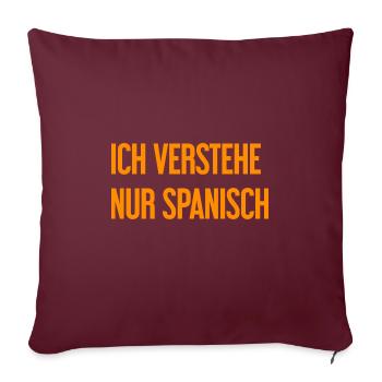 Ich verstehe nur Spanisch - Sofakissenbezug 45 x 45 cm - Burgunderrot - Vorne