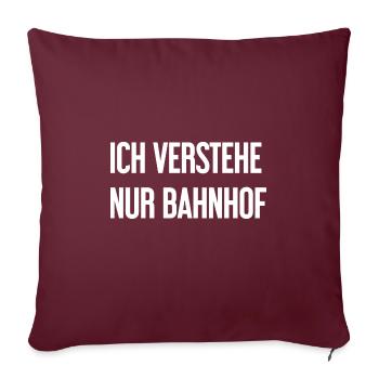 Ich verstehe nur Bahnhof - Sofakissenbezug 45 x 45 cm - Burgunderrot - Vorne