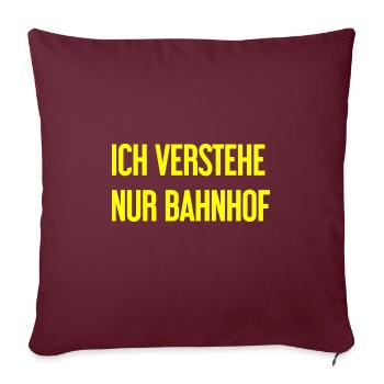 Ich verstehe nur Bahnhof - Sofakissenbezug 45 x 45 cm - Burgunderrot - Vorne