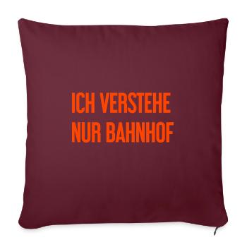Ich verstehe nur Bahnhof - Sofakissenbezug 45 x 45 cm - Burgunderrot - Vorne