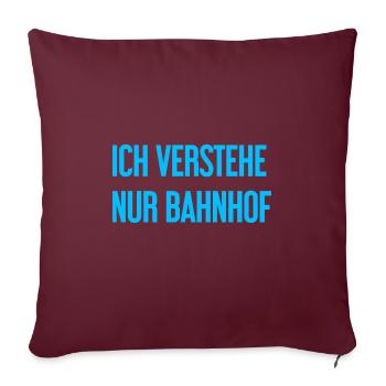 Ich verstehe nur Bahnhof - Sofakissenbezug 45 x 45 cm - Burgunderrot - Vorne