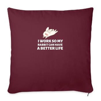 Je travaille pour que mon lapin puisse avoir une vie meilleure - Bunny - Housse de coussin décorative 45 x 45 cm - bordeaux - Devant