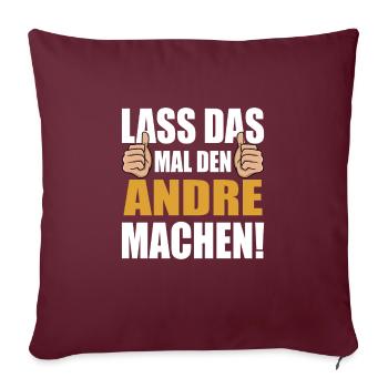 Lass das mal den Andre machen - Sofakissenbezug 45 x 45 cm - Burgunderrot - Vorne