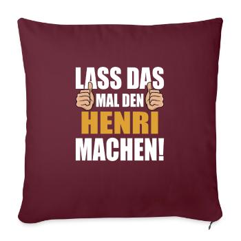 Lass das mal den Henri machen - Sofakissenbezug 45 x 45 cm - Burgunderrot - Vorne