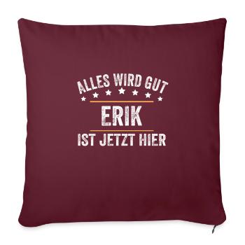 Erik Vorname Name Geburtstag - Sofakissenbezug 45 x 45 cm - Burgunderrot - Vorne