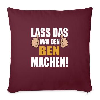 Lass das mal den Ben machen - Sofakissenbezug 45 x 45 cm - Burgunderrot - Vorne