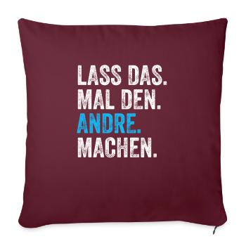 Lass das mal den Andre machen Name - Sofakissenbezug 45 x 45 cm - Burgunderrot - Vorne