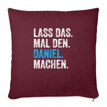 Lass das mal den Daniel machen Name - Sofakissenbezug 45 x 45 cm - Burgunderrot - Vorne