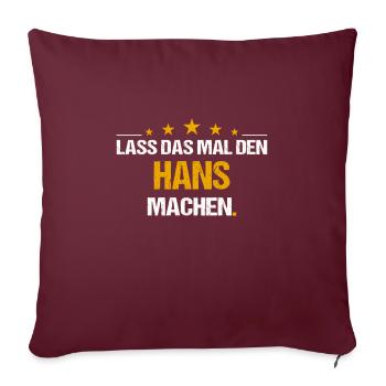 Lass das mal den Hans machen Name - Sofakissenbezug 45 x 45 cm - Burgunderrot - Vorne