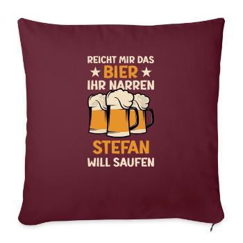 Reicht mir das Bier Stefan Saufen Namen - Sofakissenbezug 45 x 45 cm - Burgunderrot - Vorne
