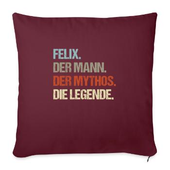 Felix der Mann der Mythos die Legende - Sofakissenbezug 45 x 45 cm - Burgunderrot - Vorne