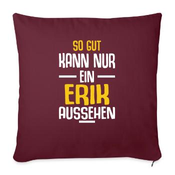 Erik Vorname Name Geburtstag - Sofakissenbezug 45 x 45 cm - Burgunderrot - Vorne