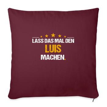 Lass das mal den Luis machen Name - Sofakissenbezug 45 x 45 cm - Burgunderrot - Vorne