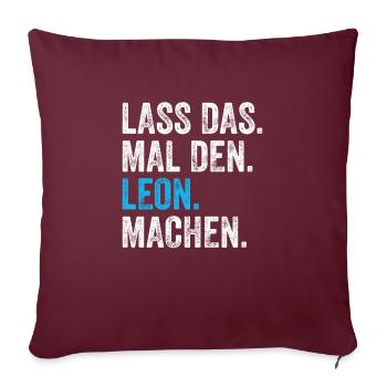 Lass das mal den Leon machen Name - Sofakissenbezug 45 x 45 cm - Burgunderrot - Vorne