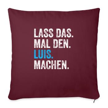 Lass das mal den Luis machen Name - Sofakissenbezug 45 x 45 cm - Burgunderrot - Vorne