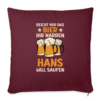 Reicht mir das Bier Hans Saufen Namen - Sofakissenbezug 45 x 45 cm - Burgunderrot - Vorne