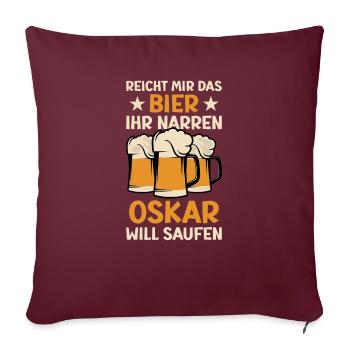 Reicht mir das Bier Oskar Saufen Namen - Sofakissenbezug 45 x 45 cm - Burgunderrot - Vorne