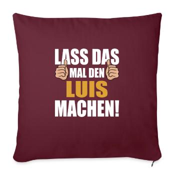 Lass das mal den Luis machen - Sofakissenbezug 45 x 45 cm - Burgunderrot - Vorne