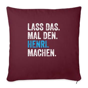 Lass das mal den Henri machen Name - Sofakissenbezug 45 x 45 cm - Burgunderrot - Vorne