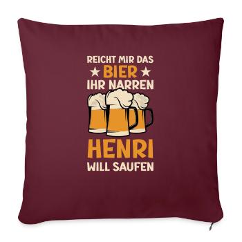 Reicht mir das Bier Henri Saufen Namen - Sofakissenbezug 45 x 45 cm - Burgunderrot - Vorne
