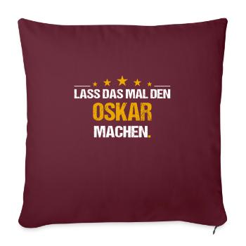 Lass das mal den Oskar machen Name - Sofakissenbezug 45 x 45 cm - Burgunderrot - Vorne