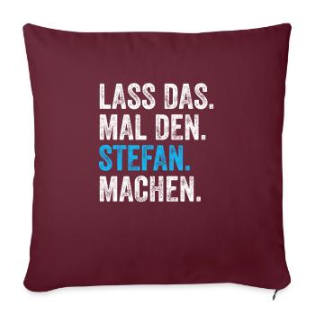 Lass das mal den Stefan machen Name - Sofakissenbezug 45 x 45 cm - Burgunderrot - Vorne