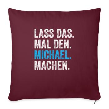 Lass das mal den Michael machen Name - Sofakissenbezug 45 x 45 cm - Burgunderrot - Vorne